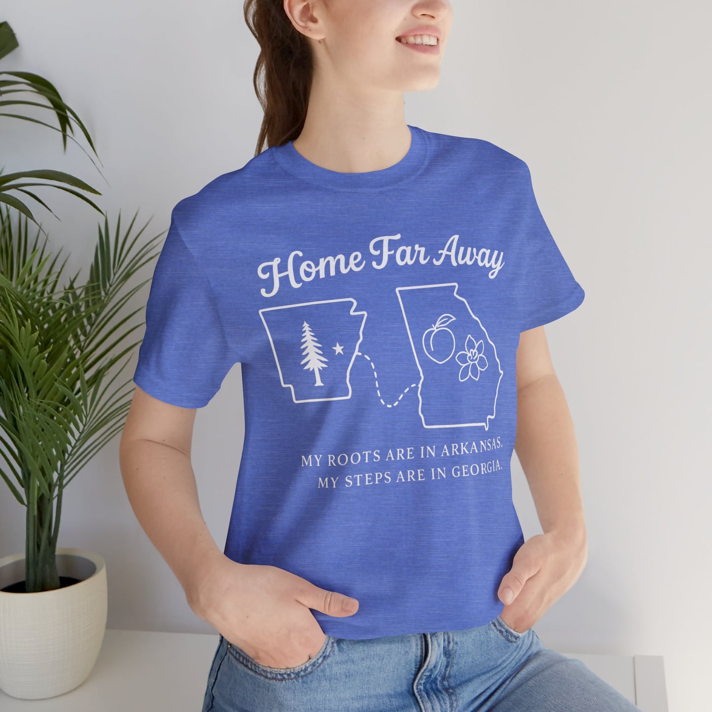 Home Far Away Arkansas Georgia T-Shirt – “My Roots Are in Arkansas, My Steps Are in Georgia”