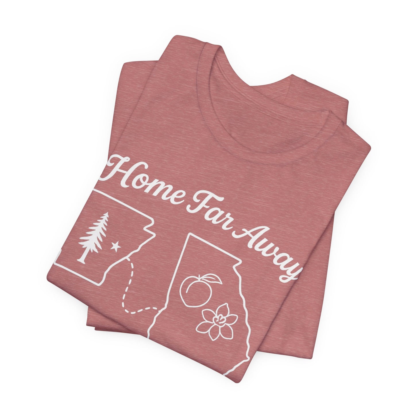 Home Far Away Arkansas Georgia T-Shirt – “My Roots Are in Arkansas, My Steps Are in Georgia”