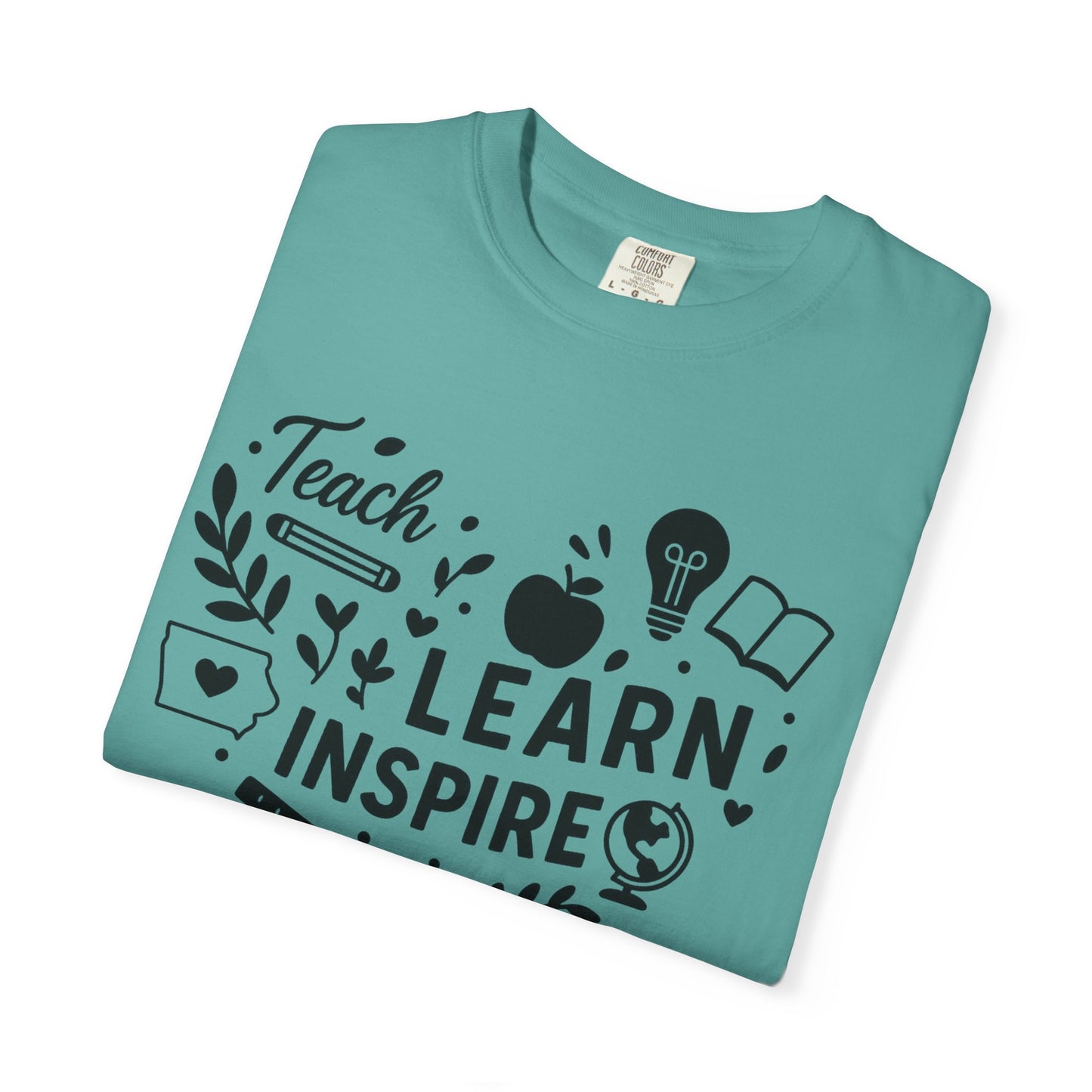 Teach. Learn. Inspire. Iowa Teacher Shirt - Comfort Colors Graphic T-Shirt