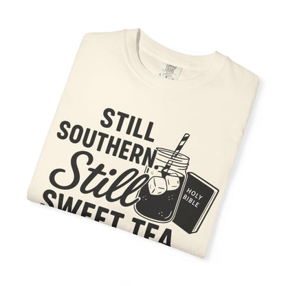 Still Southern. Still Sweet Tea & Scripture. Tee – Faith-Based Southern Shirt | Comfort Colors